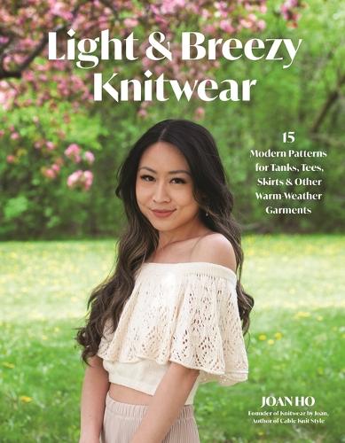 Паперова книга «Light & Breezy Knitwear: 15 Modern Patterns for Tanks, Tees, Skirts & Other Warm-Weather Garments», автор Джоан Хо - фото №1