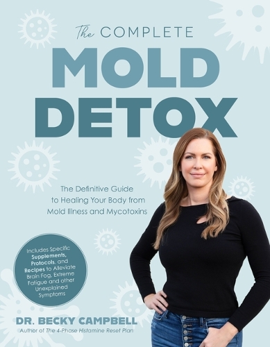 Бумажная книга «The Complete Mold Detox: The Definitive Guide to Healing Your Body from Mold Illness and Mycotoxins», автор Бекки Кэмпбелл - фото №1