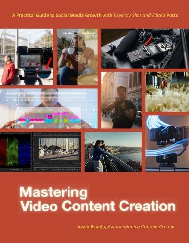 Бумажная книга «Mastering Video Content Creation: A Practical Guide to Social Media Growth with Expertly Shot and Edited Posts», автор Джастин Эспехо - фото №1