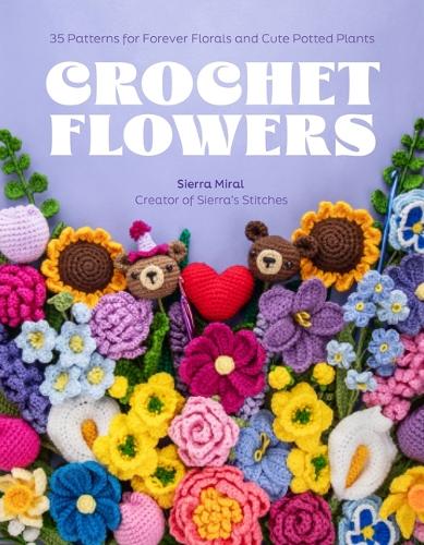 Паперова книга «Crochet Flowers: 35 Patterns for Forever Florals and Cute Potted Plants», автор Сьєрра Мірал - фото №1