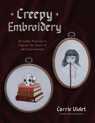 Бумажная книга «Creepy Embroidery: 20 Gothic Patterns to Capture the Spirit of the Supernatural», автор Кэрри Вайолет - фото №1