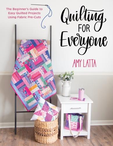 Бумажная книга «Quilting for Everyone: The Beginner's Guide to Easy Quilted Projects Using Fabric Pre-Cuts», автор Эми Латта - фото №1