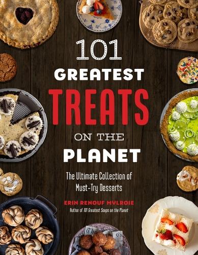 Бумажная книга «101 Greatest Treats on the Planet: The Ultimate Collection of Must-Try Desserts», автор Эрин Милруа - фото №1