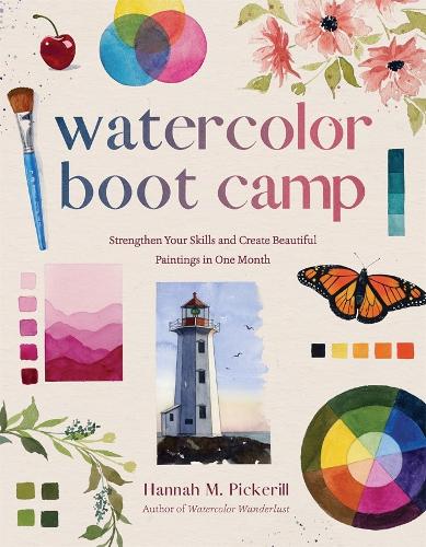 Бумажная книга «Watercolor Boot Camp: Strengthen Your Skills and Create Beautiful Paintings in One Month», автор Ханна М. Пикерилл - фото №1