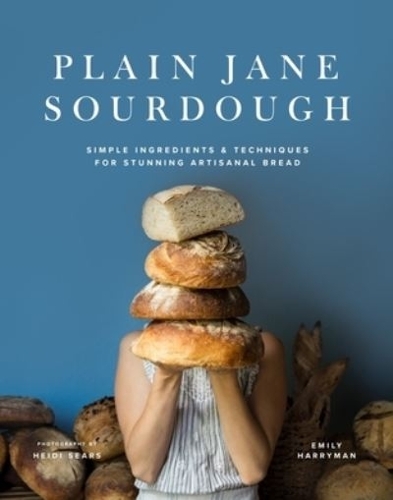 Бумажная книга «Plain Jane Sourdough: Simple Ingredients & Techniques for Stunning Artisanal Bread», автор Эмили Харриман - фото №1