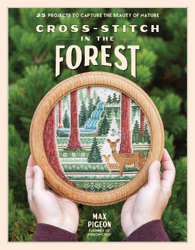 Бумажная книга «Cross-Stitch in the Forest: 25 Projects to Capture the Beauty of Nature», автор Макс Пиджен - фото №1