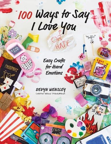 Бумажная книга «100 Ways to Say I Love (or Hate) You: Easy Crafts for Hard Emotions», автор Девин Венсли - фото №1