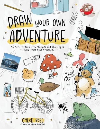 Бумажная книга «Draw Your Own Adventure: An Activity Book with Prompts and Challenges to Jump Start Your Creativity», автор Хлоя Роуз - фото №1