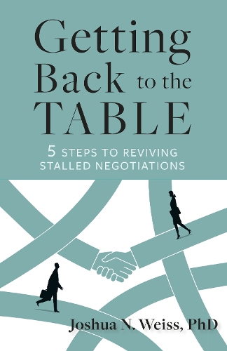 Бумажная книга «Getting Back to the Table: 5 Steps to Reviving Stalled Negotiations», автор Джошуа Н. Вайс - фото №1