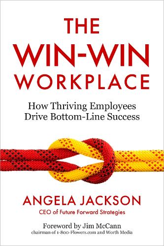 Паперова книга «The Win-Win Workplace: How Thriving Employees Drive Bottom-Line Success», автор Анжела Джексон - фото №1