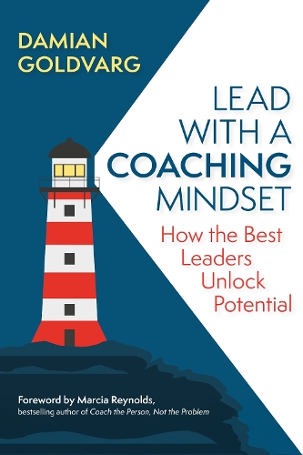 Паперова книга «Lead with a Coaching Mindset: How the Best Leaders Unlock Potential», авторів Даміан Голдварг, Марсія Рейнольдс - фото №1