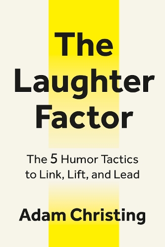 Бумажная книга «The Laughter Factor: The 5 Humor Tactics to Link, Lift, and Lead», автор Адам Кристинг - фото №1