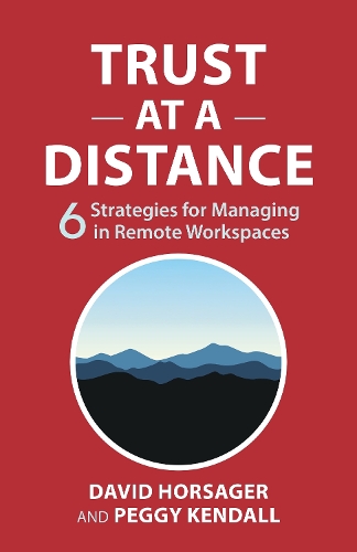 Паперова книга «Trust at a Distance: 6 Strategies for Managing in Remote Workspaces», авторів Девід Хорсагер, Пеггі Кендалл - фото №1