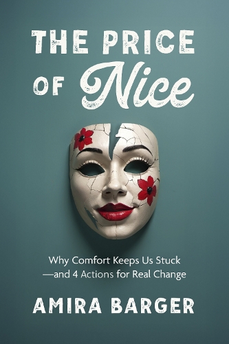 Бумажная книга «The Price of Nice: Why Comfort Keeps Us Stuck and 4 Actions for Real Change», автор Амира Баргер - фото №1