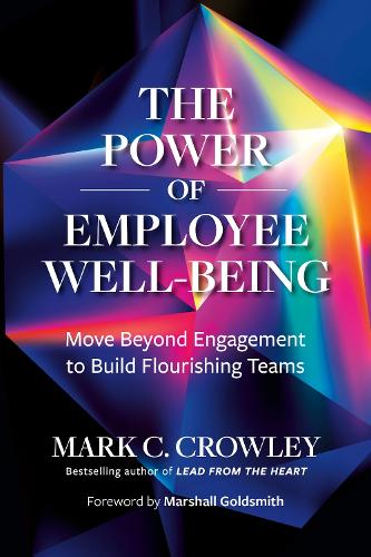 Бумажная книга «The Power of Employee Well-Being: Move beyond Engagement to Build Flourishing Teams», авторов Марк К. Кроули, Маршалл Голдсмит - фото №1