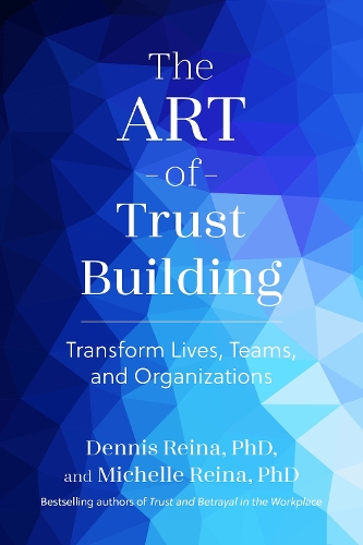 Паперова книга «The Art of Trust Building: Transform Lives, Teams, and Organizations», авторів Денніс Рейна, Мішель Рейна - фото №1