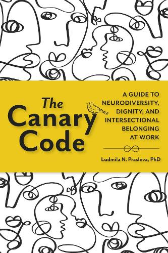 Паперова книга «The Canary Code: A Guide to Neurodiversity, Dignity, and Intersectional Belonging at Work», автор Людмила Праслова - фото №1