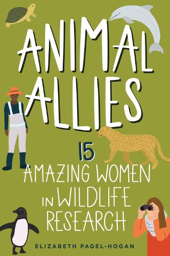 Бумажная книга «Animal Allies: 15 Amazing Women in Wildlife Research», автор Элизабет Пагель-Хоган - фото №1