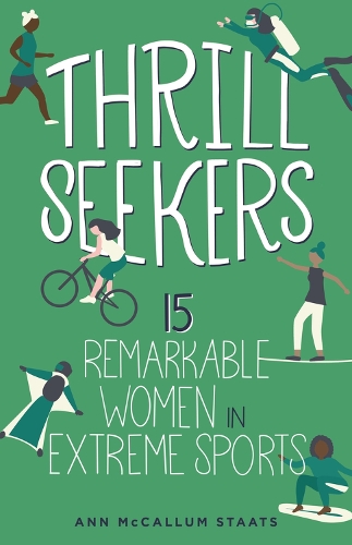 Бумажная книга «Thrill Seekers: 15 Remarkable Women in Extreme Sports», автор Энн МакКаллум Стейт - фото №1