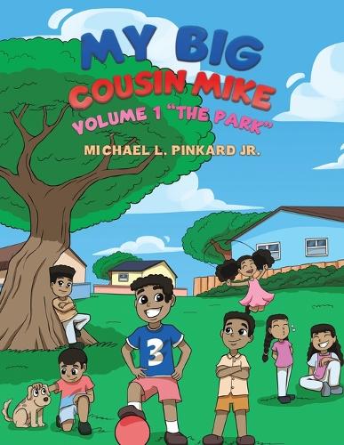 Бумажная книга «My Big Cousin Mike: Volume 1 “The Park”», автор Майкл Л. Пинкард, младший - фото №1