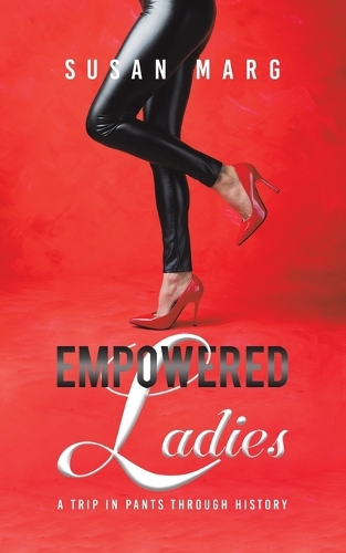Бумажная книга «Empowered Ladies: A Trip in Pants Through History», автор Сьюзан Марг - фото №1