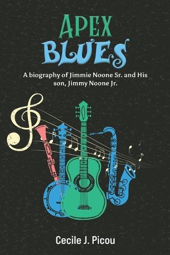 Бумажная книга «Apex Blues: A Biography of Jimmie Noone Sr. and His Son, Jimmy Noone Jr.», автор Сесиль Дж. Пику - фото №1