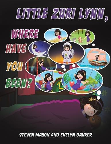 Бумажная книга «Little Zuri Lynn, Where Have You Been?», авторов Эвелин Банкер, Стивен Мейсон - фото №1