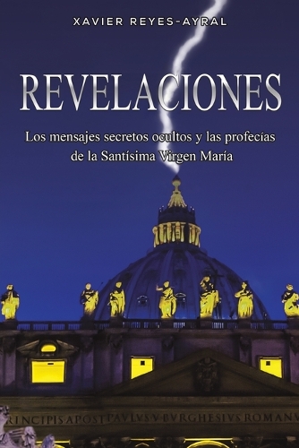 Бумажная книга «Revelaciones: Los mensajes secretos ocultos y las profecías de la Santísima Virgen María», автор Ксавье Рейес-Айрал - фото №1