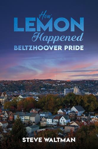 Бумажная книга «How Lemon Happened – Beltzhoover Pride», автор Стив Уолтман - фото №1