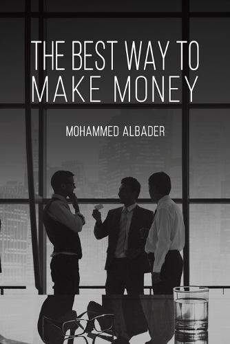 Бумажная книга «The Best Way to Make Money», автор Мохаммед Альбадер - фото №1