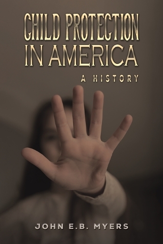 Паперова книга «Child Protection in America: A History», автор Джон Е. Б. Майерс - фото №1