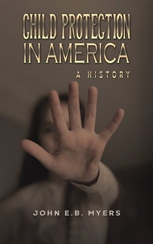 Паперова книга «Child Protection in America: A History», автор Джон Е. Б. Майерс - фото №1