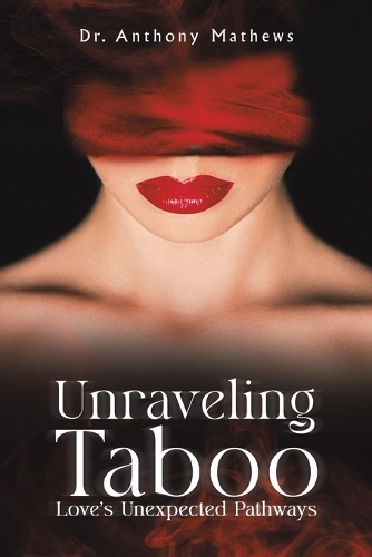 Бумажная книга «Unraveling Taboo: Love's Unexpected Pathways», автор Энтони Мэтьюс - фото №1