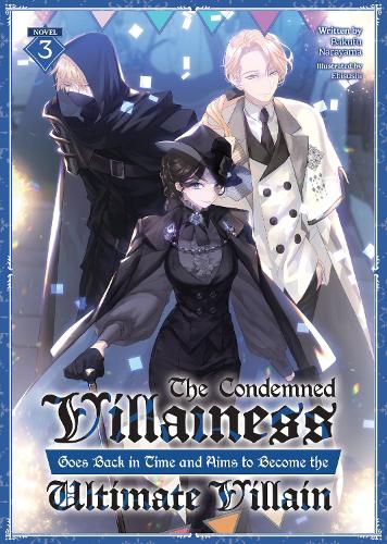Бумажная книга «The Condemned Villainess Goes Back in Time and Aims to Become the Ultimate Villain (Light Novel) Vol. 3», автор Бакуфу Нараяма - фото №1