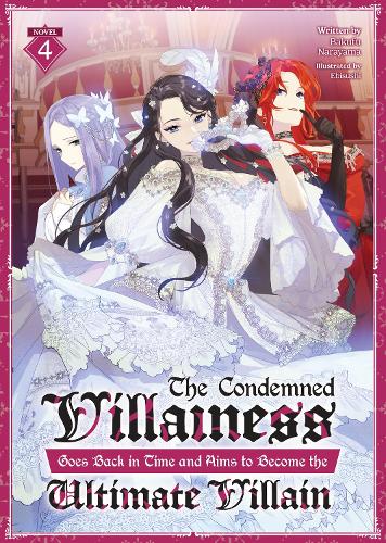 Бумажная книга «The Condemned Villainess Goes Back in Time and Aims to Become the Ultimate Villain (Light Novel) Vol. 4», автор Бакуфу Нараяма - фото №1