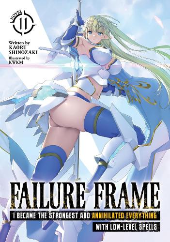 Бумажная книга «Failure Frame: I Became the Strongest and Annihilated Everything With Low-Level Spells (Light Novel) Vol. 11», автор Каору Шинозаки - фото №1