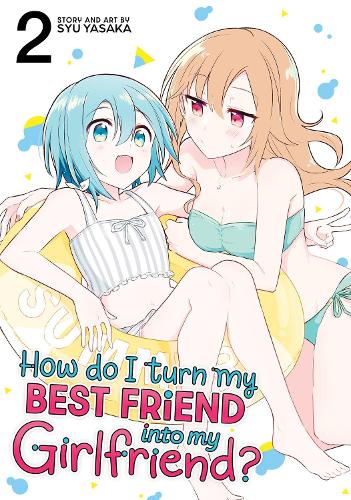 Бумажная книга «How Do I Turn My Best Friend Into My Girlfriend? Vol. 2», автор Сю Ясака - фото №1