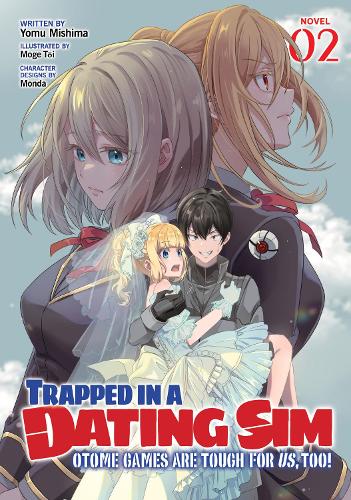 Бумажная книга «Trapped in a Dating Sim: Otome Games Are Tough For Us, Too! (Light Novel) Vol. 2», автор Йому Мисима - фото №1
