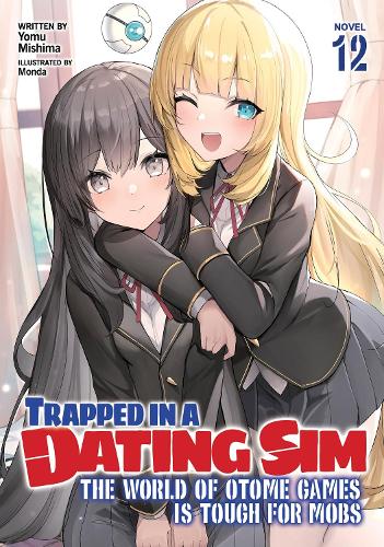 Бумажная книга «Trapped in a Dating Sim: The World of Otome Games is Tough for Mobs (Light Novel) Vol. 12», автор Йому Мисима - фото №1
