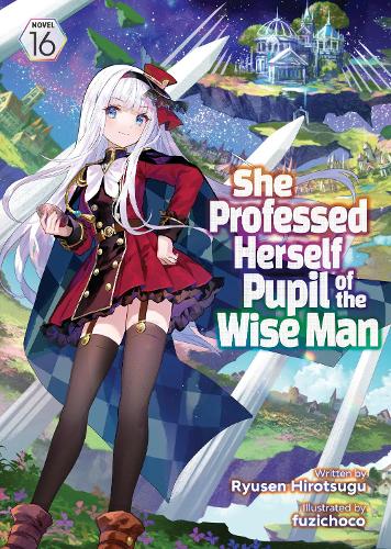 Паперова книга «She Professed Herself Pupil of the Wise Man (Light Novel) Vol. 16», автор Рюсен Хіроцуґу - фото №1