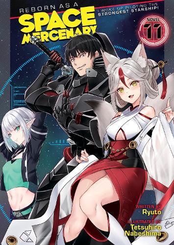 Бумажная книга «Reborn as a Space Mercenary: I Woke Up Piloting the Strongest Starship! (Light Novel) Vol. 11», автор Рюто - фото №1
