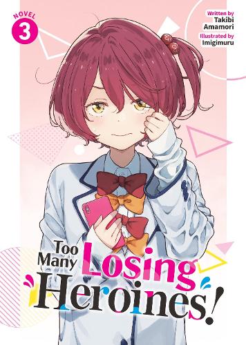 Бумажная книга «Too Many Losing Heroines! (Light Novel) Vol. 3», автор Такиби Амамори - фото №1