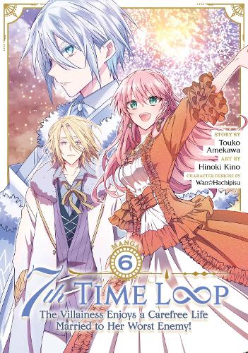 Бумажная книга «7th Time Loop: The Villainess Enjoys a Carefree Life Married to Her Worst Enemy! (Manga) Vol. 6», автор Тоуко Амекава - фото №1