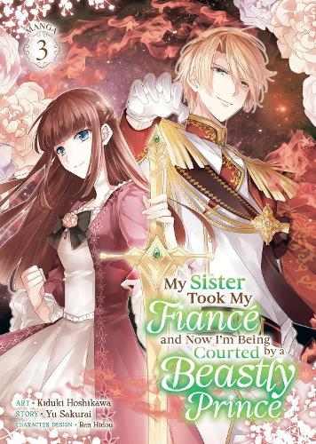 Бумажная книга «My Sister Took My Fiancé and Now I'm Being Courted by a Beastly Prince (Manga) Vol. 3», автор Ю Сакураи - фото №1