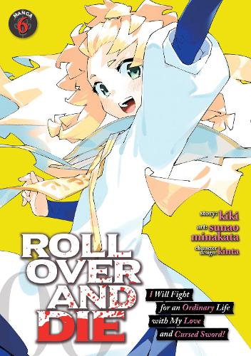 Бумажная книга «ROLL OVER AND DIE: I Will Fight for an Ordinary Life with My Love and Cursed Sword! (Manga) Vol. 6», автор KiKi - фото №1