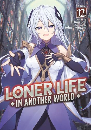 Бумажная книга «Loner Life in Another World (Light Novel) Vol. 12», автор Шоджи Годзи - фото №1