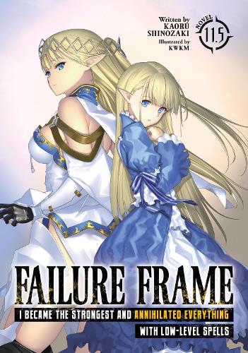 Бумажная книга «Failure Frame: I Became the Strongest and Annihilated Everything With Low-Level Spells (Light Novel) Vol. 11.5», автор Каору Шинозаки - фото №1