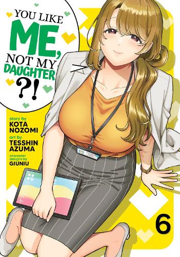 Бумажная книга «You Like Me, Not My Daughter?! (Manga) Vol. 6», автор Кота Нозоми - фото №1