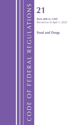 Бумажная книга «Code of Federal Regulations, Title 21 Food Drugs 800 - 1299, Revised as of April 1, 2025», автор Федеральный реестр США - фото №1