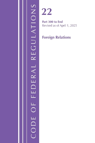 Паперова книга «Code of Federal Regulations, Title 22 Foreign Relations 300 - END, Revised as of April 1, 2025», автор Федеральний реєстр США - фото №1